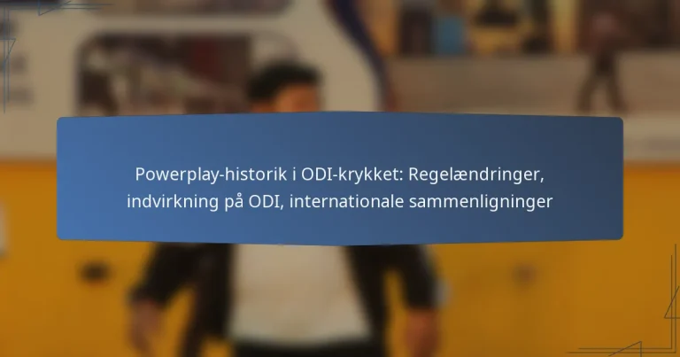 Powerplay-historik i ODI-krykket: Regelændringer, indvirkning på ODI, internationale sammenligninger