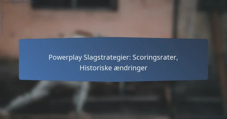 Powerplay Slagstrategier: Scoringsrater, Historiske ændringer