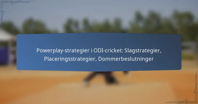 Powerplay-strategier i ODI-cricket: Slagstrategier, Placeringsstrategier, Dommerbeslutninger