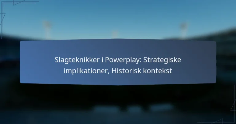 Slagteknikker i Powerplay: Strategiske implikationer, Historisk kontekst