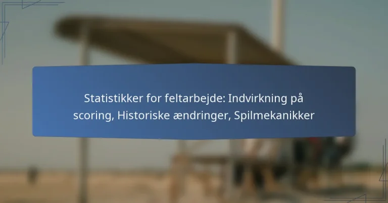 Statistikker for feltarbejde: Indvirkning på scoring, Historiske ændringer, Spilmekanikker