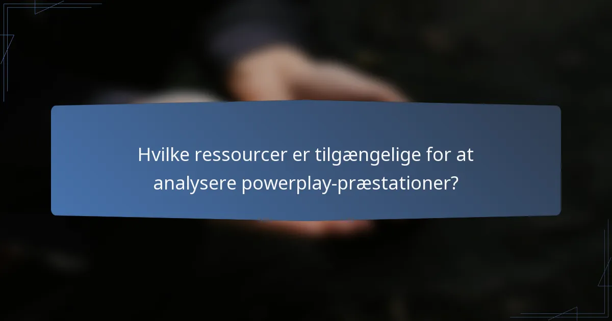Hvilke ressourcer er tilgængelige for at analysere powerplay-præstationer?
