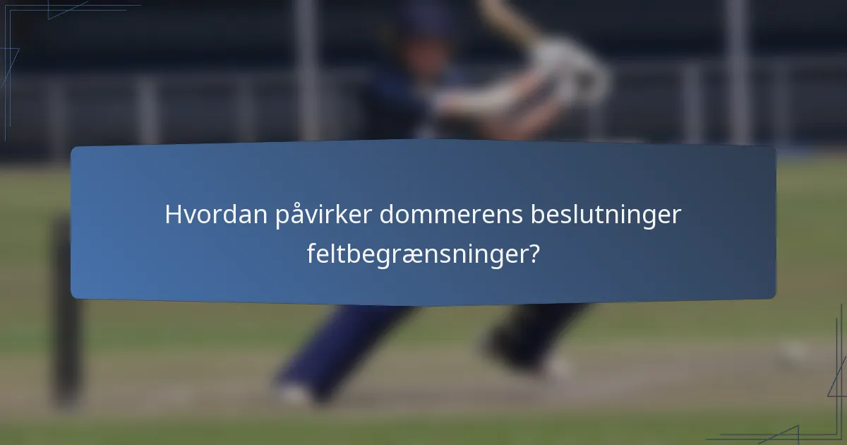 Hvordan påvirker dommerens beslutninger feltbegrænsninger?